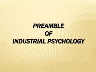 PREAMBLE OF INDUSTRIAL PSYCHOLOGY