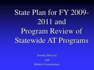 State Plan for FY 2009-2011 and Program Review of Statewide AT Programs