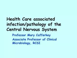 Health Care associated infection/pathology of the Central Nervous System