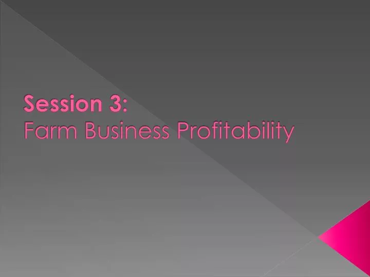 session 3 farm business profitability