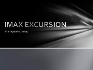 IMAX EXCURSION