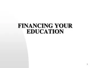 FINANCING YOUR EDUCATION