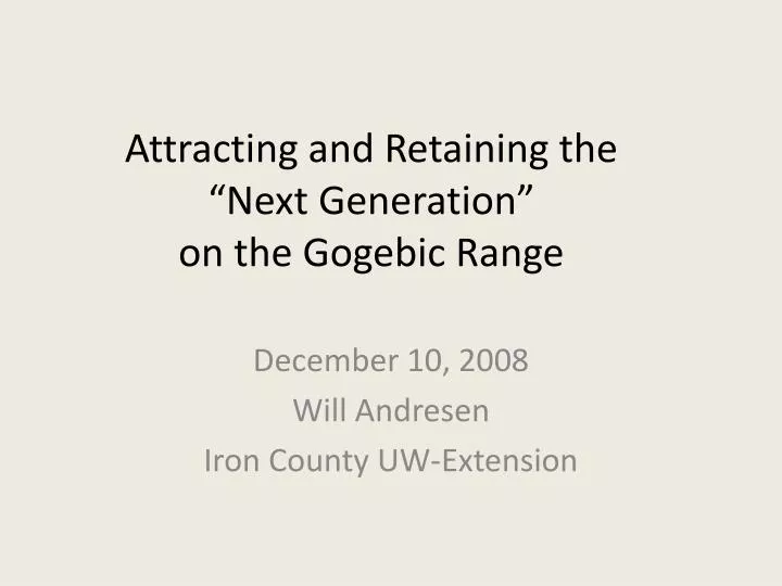 attracting and retaining the next generation on the gogebic range