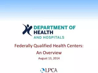 Federally Qualified Health Centers: An Overview August 13, 2014