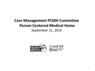 Care Management PCMH Committee Person Centered Medical Home September 11, 2013