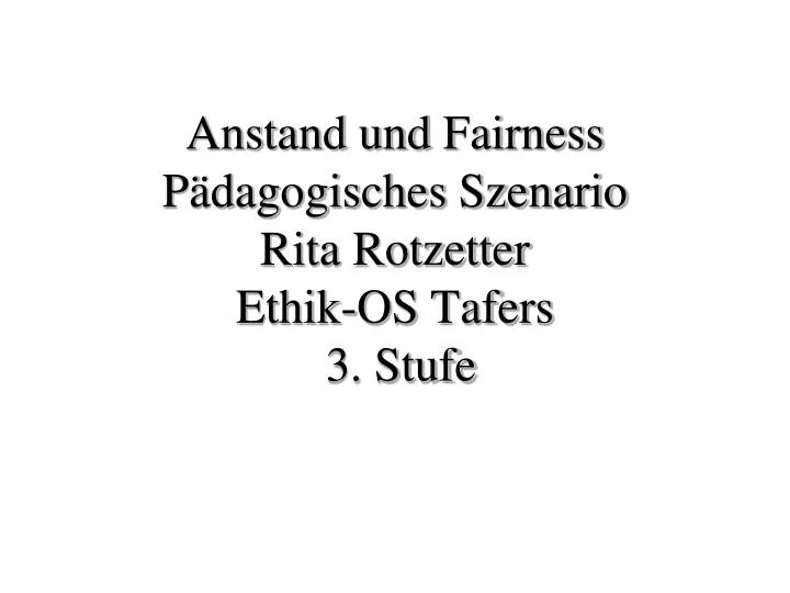 anstand und fairness p dagogisches szenario rita rotzetter ethik os tafers 3 stufe