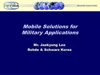 Mobile Solutions for Military Applications