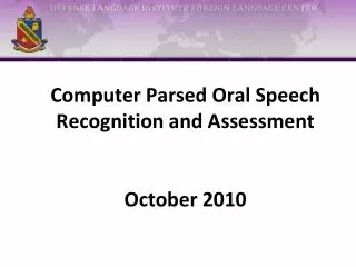 Computer Parsed Oral Speech Recognition and Assessment October 2010
