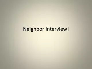 Neighbor Interview!