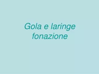 gola e laringe fonazione