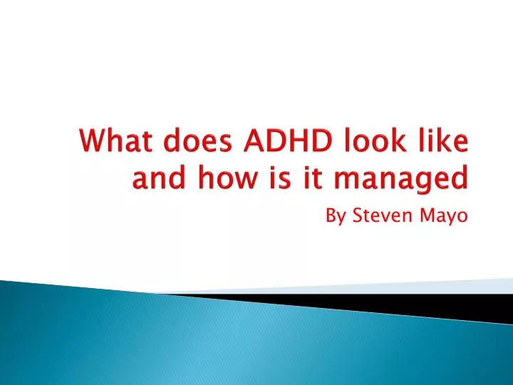 what does adhd look like and how is it managed
