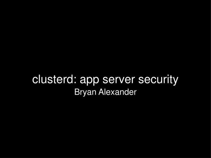 clusterd app server security bryan alexander