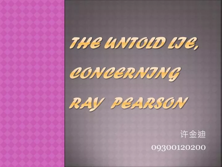 the untold lie concerning ray pearson