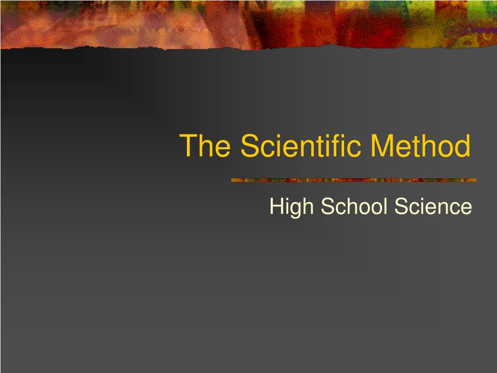 PPT - The Scientific Method in High School Science PowerPoint ...