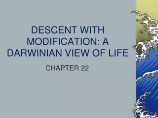 DESCENT WITH MODIFICATION: A DARWINIAN VIEW OF LIFE