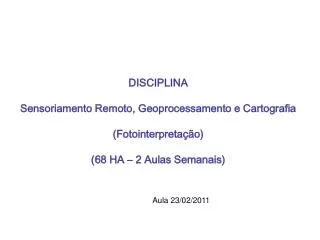 DISCIPLINA Sensoriamento Remoto, Geoprocessamento e Cartografia (Fotointerpretação)