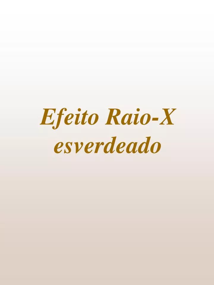 efeito raio x esverdeado