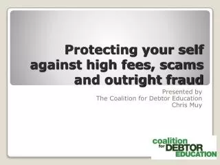 Protecting your self against high fees, scams and outright fraud