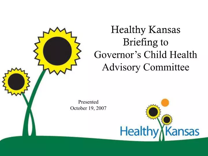 healthy kansas briefing to governor s child health advisory committee