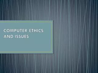 COMPUTER ETHICS AND ISSUES
