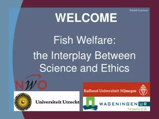 WELCOME Fish Welfare: the Interplay Between Science and Ethics