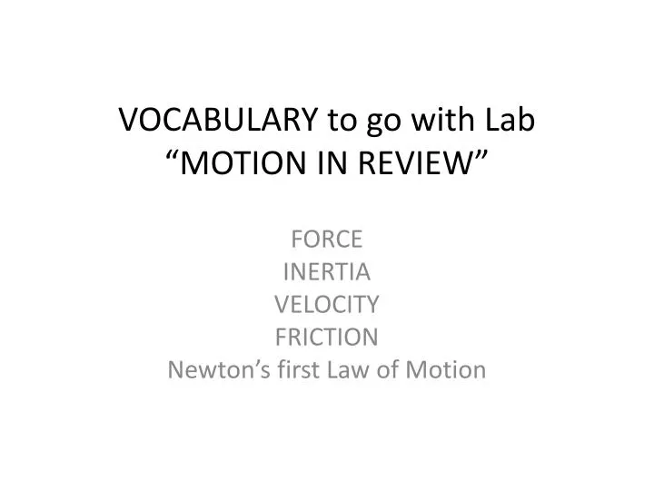 vocabulary to go with lab motion in review