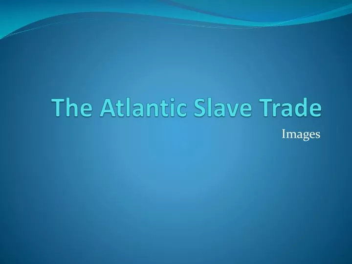 the atlantic slave trade