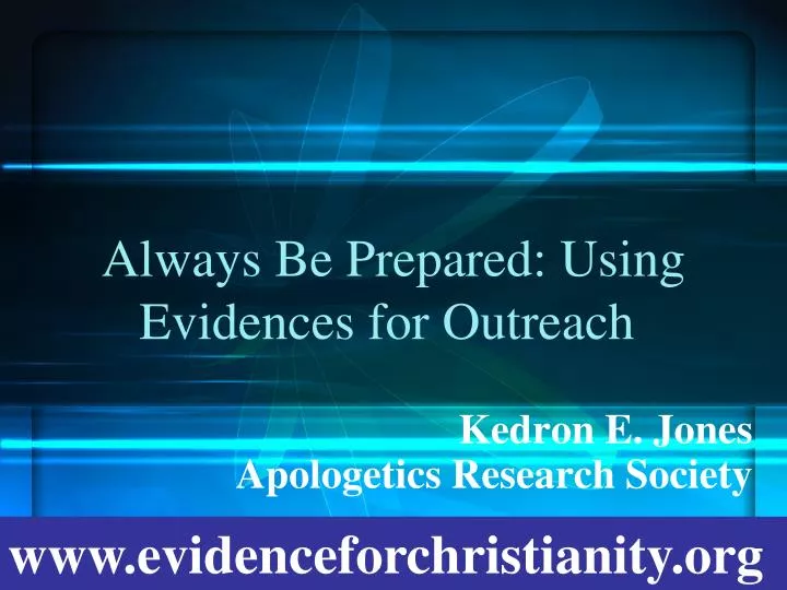 always be prepared using evidences for outreach
