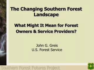 The Changing Southern Forest Landscape What Might It Mean for Forest Owners &amp; Service Providers?