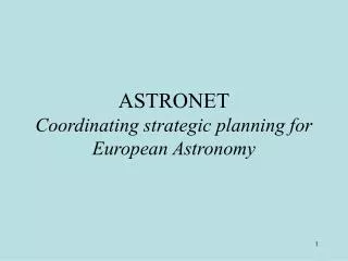 ASTRONET Coordinating strategic planning for European Astronomy