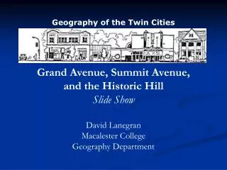 Grand Avenue, Summit Avenue, and the Historic Hill Slide Show David Lanegran Macalester College