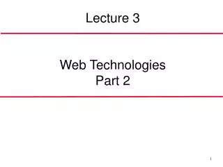 Lecture 3 Web Technologies Part 2