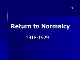 Return to Normalcy