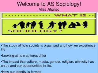 Welcome to AS Sociology! Miss Afonso