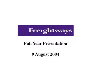 Full Year Presentation 9 August 2004