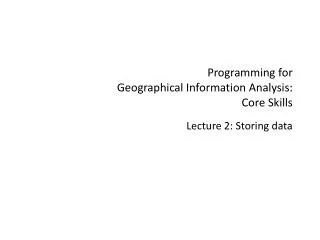 Programming for Geographical Information Analysis: Core Skills