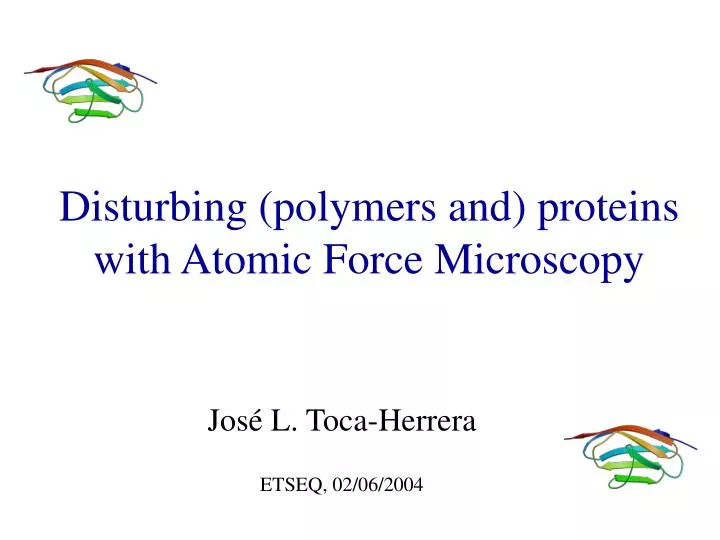 disturbing polymers and proteins with atomic force microscopy