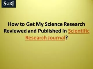 How to Get My Science Research Reviewed & Published in SciRJ