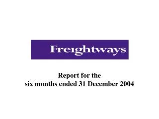 Report for the six months ended 31 December 2004