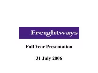 Full Year Presentation 31 July 2006
