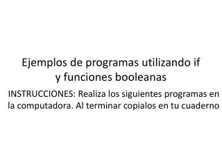 ejemplos de programas utilizando if y funciones booleanas