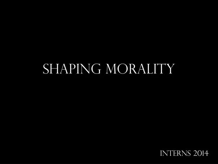 shaping morality