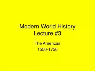 Modern World History Lecture #3