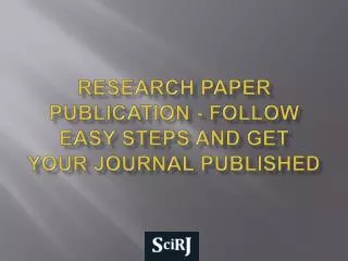 Research Paper Publication - Easy Steps to Get Your Journal