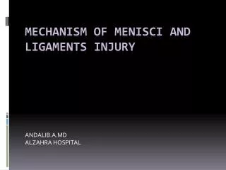 MECHANISM OF MENISCi AND LIGAMENTs INJURY