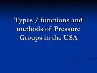 Types / functions and methods of Pressure Groups in the USA