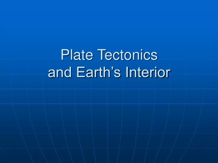 plate tectonics and earth s interior