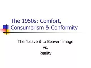 The 1950s: Comfort, Consumerism &amp; Conformity