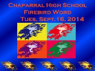 Chaparral High School Firebird Word 	Tues, Sept.16, 2014