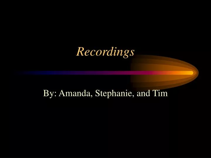 recordings